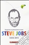 Impara a pensare come Steve Jobs libro