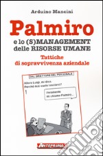 Palmiro e lo (s)management delle risorse umane. Tattiche di sopravvivenza aziendale libro