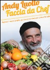 Faccia da chef. Cucinare in modo semplice, gustoso ed economico per tutta la famiglia libro di Luotto Andy