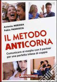 Il metodo anticorna. Comunicare al meglio con il partner per una perfetta intesa di coppia libro