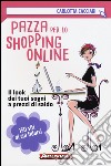 Pazza per lo shopping online. Il look dei tuoi sogni a prezzi di saldo libro