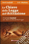 La chiave della legge dell'attrazione. Il metodo Canfield per creare la vita dei tuoi sogni libro