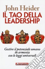 Il tao della leadership. Gestire il potenziale umano in armonia con le leggi universali