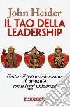 Il tao della leadership. Gestire il potenziale umano in armonia con le leggi universali libro di Heider John