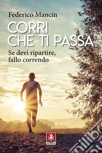 Corri che ti passa. Se devi ripartire, fallo correndo