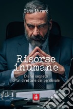 Risorse inumane. Diario segreto di un direttore del personale