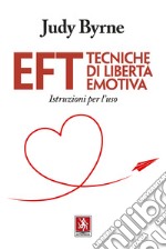 EFT. Tecniche di libertà emotiva. Istruzioni per l'uso libro