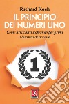 Il principio dei numeri uno. Come arricchirsi scoprendo per primi business di successo libro di Koch Richard