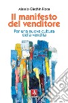 Il manifesto del venditore. Per una nuova cultura della vendita libro