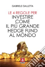 Le 4 regole per investire come il più grande hedge fund al mondo libro