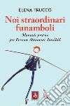 Noi straordinari funamboli. Manuale pratico per persone altamente sensibili libro