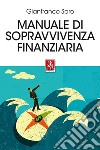 Manuale di sopravvivenza finanziaria libro