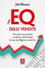 L'EQ delle vendite. Diventa un perfetto venditore sfruttando la tua intelligenza emotiva libro