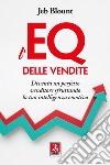 L'EQ delle vendite. Diventa un perfetto venditore sfruttando la tua intelligenza emotiva libro di Blount Jeb