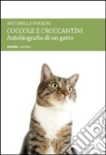 Coccole e croccantini. Autobiografia di un gatto libro