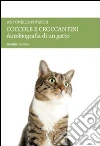 Coccole e croccantini. Autobiografia di un gatto libro di Pingiori Antonella