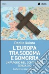 L'Europa tra Sodoma e Gomorra. Un viaggio nel continente senza Dio libro di Quinto Danilo