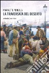 La traversata del deserto libro di Pendola Marinette