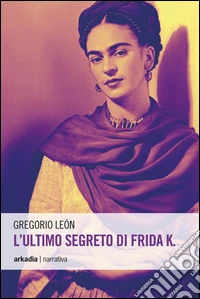 L'ultimo segreto di Frida K. libro