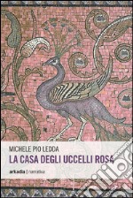 La casa degli uccelli rosa libro