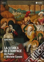 La scuola di Stampace. Da Pietro a Michele Cavaro. Ediz. illustrata libro