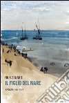 Il figlio del mare libro di Zanardi Nilo