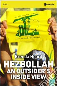 Hezbollah. An outsider's inside view