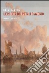 L'eredità dei petali d'avorio libro