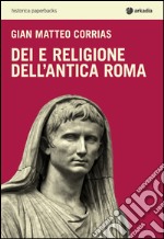 Dei e religione dell'antica Roma libro