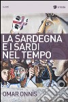 La Sardegna e i sardi nel tempo libro di Onnis Omar
