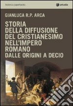 Storia della diffusione del cristianesimo nell'impero romano libro