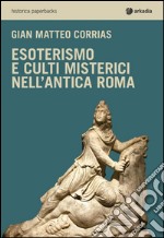 Esoterismo e culti misterici nell'antica Roma libro