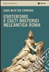 Esoterismo e culti misterici nell'antica Roma libro di Corrias G. Matteo