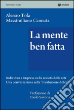 La mente ben fatta. Individuo e impresa nella società delle reti. Una conversazione «rivoluzione dolce»