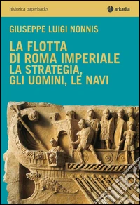 La flotta di Roma imperiale