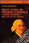 Breve storia del pensiero economico. I grandi economisti dal XVII al XXI secolo libro