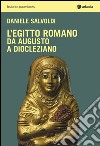 L'Egitto romano. Da Augusto a Diocleziano libro