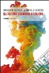 Gli ultimi sognano a colori libro