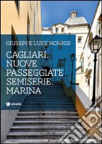 Cagliari. Nuove passeggiate semiserie. Marina libro