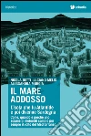 Il mare addosso. L'isola che fu Atlantide e poi divenne Sardegna libro
