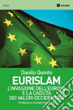 Eurislam. L'invasione dell'Europa e la caduta dei valori occidentali libro