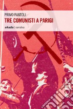 Tre comunisti a Parigi libro