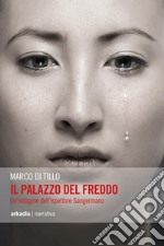 Il palazzo del freddo. Un'indagine dell'ispettore Sangermano libro