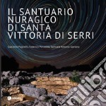 Il santuario nuragico di Santa Vittoria di Serri. Ediz. illustrata