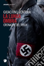 La lunga ombra. Cronache del Reich libro