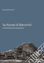 Su Nuraxi di Barumini. Un approccio metodologico