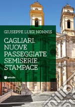 Cagliari. Nuove passeggiate semiserie. Stampace libro