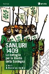 Sanluri 1409. La battaglia per la libertà della Sardegna libro di Sedda F. (cur.)