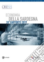 Economia della Sardegna. 26° Rapporto 2019 libro