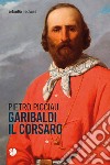 Garibaldi il corsaro libro di Picciau Pietro